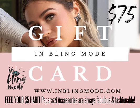 IN BLING MODE $75 GIFT CARD